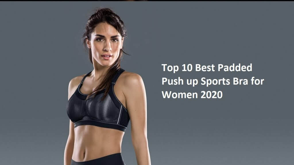 #10 Best Padded Push up Sports Bra for Women 2020